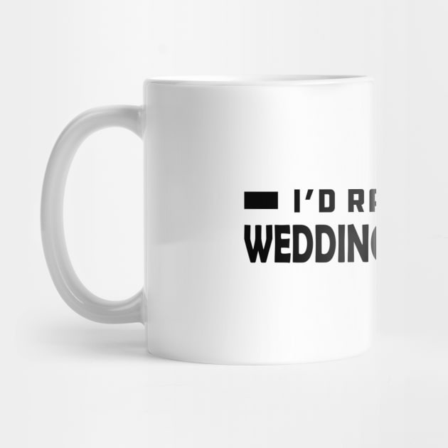 Wedding Planner - I'd rather be wedding planning by KC Happy Shop